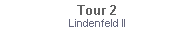 Textfeld: Tour 2Lindenfeld II