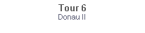 Textfeld: Tour 6Donau II
