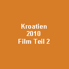 Textfeld: Kroatien2010Film Teil 2