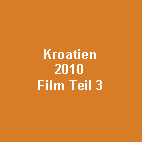 Textfeld: Kroatien2010Film Teil 3