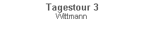 Textfeld: Tagestour 3Wittmann
