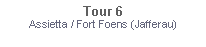Textfeld: Tour 6Assietta / Fort Foens (Jafferau)