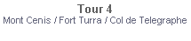 Textfeld: Tour 4Mont Cenis / Fort Turra / Col de Telegraphe